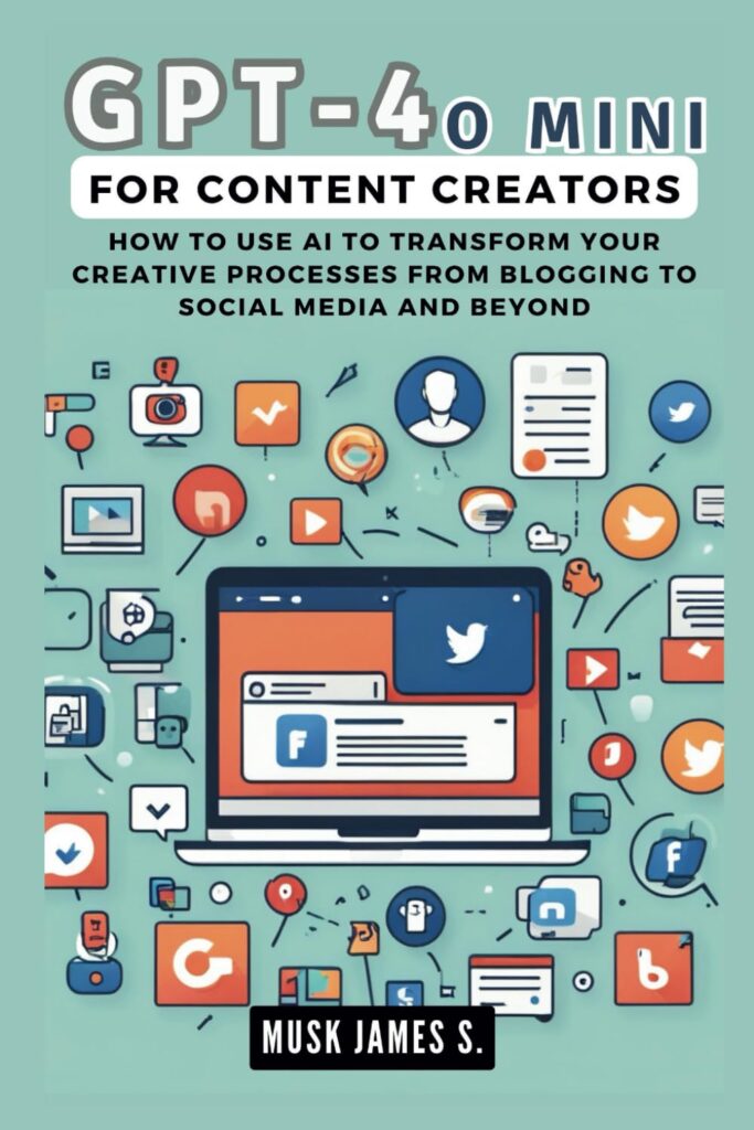 gpt-4o-mini-for-content-creators-how-to-use-ai-to-transform-your-creative-processes-from-blogging-to-social-media-and-be